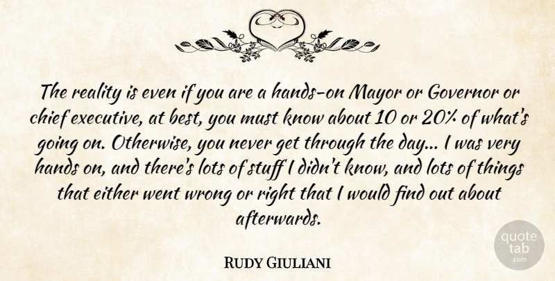 Rudy Giuliani Quote About Best, Chief, Either, Governor, Lots: The Reality Is Even If...