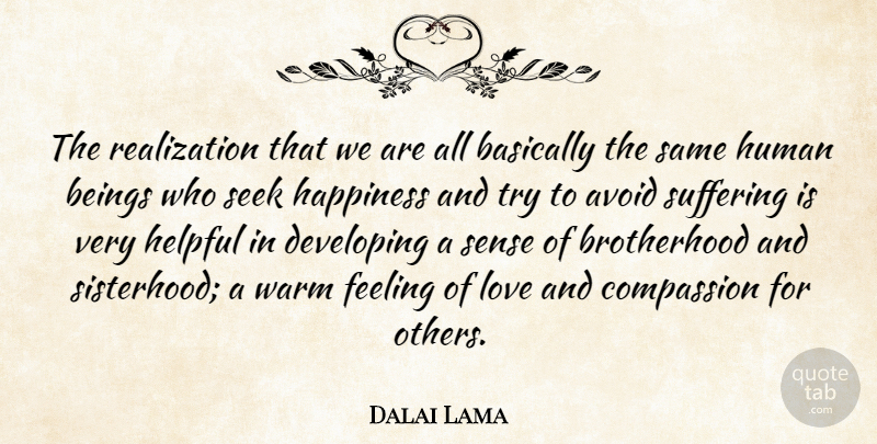 Dalai Lama Quote About Inspiration, Sisterhood, Compassion: The Realization That We Are...
