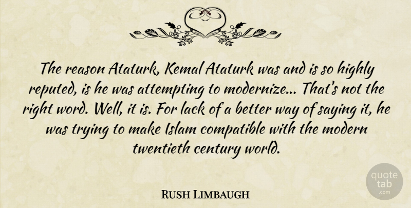 Rush Limbaugh Quote About Trying, Islam, Ataturk: The Reason Ataturk Kemal Ataturk...