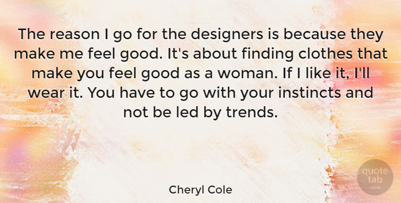 Cheryl Cole Quote About Clothes, Feel Good, Trends: The Reason I Go For...