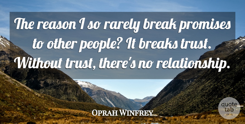 Oprah Winfrey Quote About Relationship, People, Promise: The Reason I So Rarely...