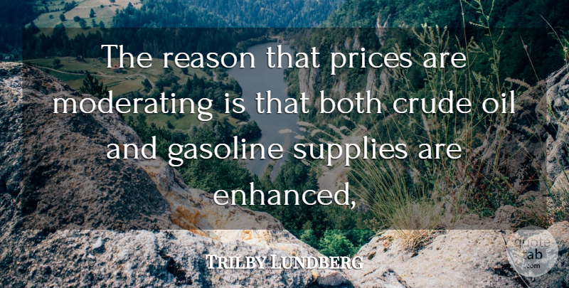 Trilby Lundberg Quote About Both, Crude, Gasoline, Oil, Prices: The Reason That Prices Are...