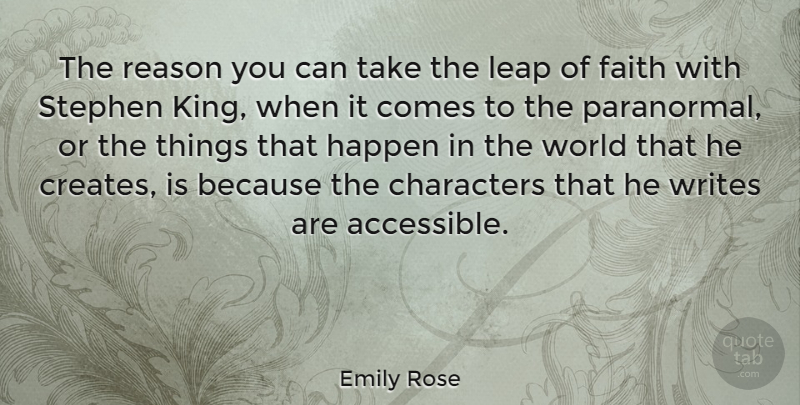 Emily Rose Quote About Characters, Faith, Happen, Reason, Writes: The Reason You Can Take...