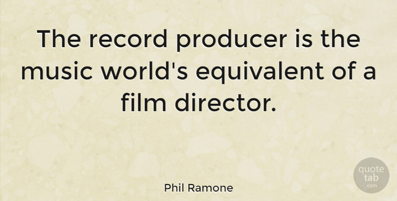 Phil Ramone Quote About Records, World, Directors: The Record Producer Is The...