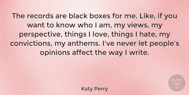 Katy Perry Quote About Hate, Writing, Views: The Records Are Black Boxes...