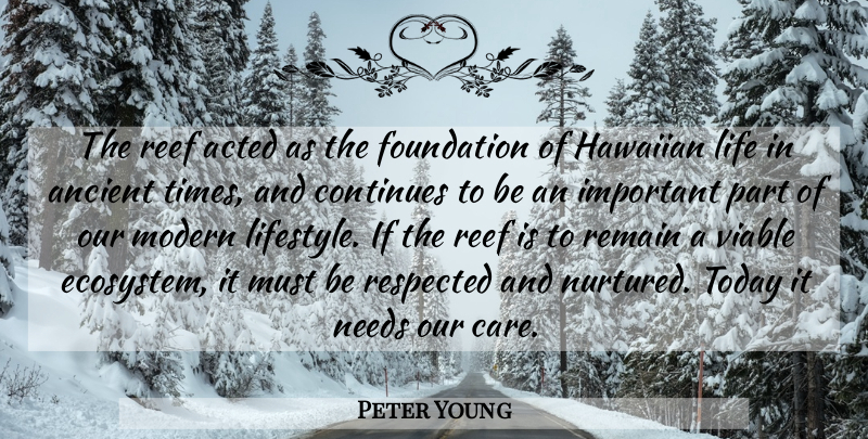 Peter Young Quote About Acted, Ancient, Continues, Foundation, Life: The Reef Acted As The...