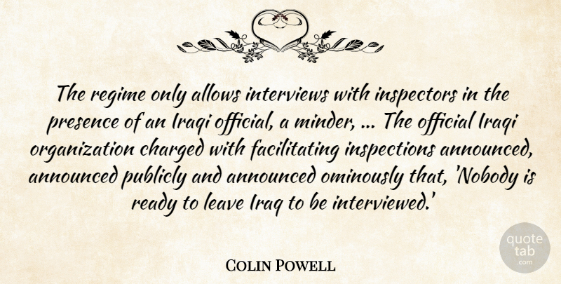 Colin Powell Quote About Announced, Charged, Interviews, Iraq, Iraqi: The Regime Only Allows Interviews...