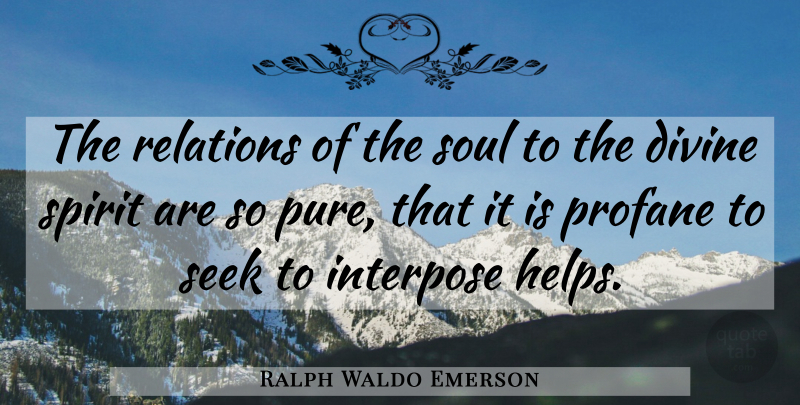 Ralph Waldo Emerson Quote About Soul, Self Reliance, Spirit: The Relations Of The Soul...