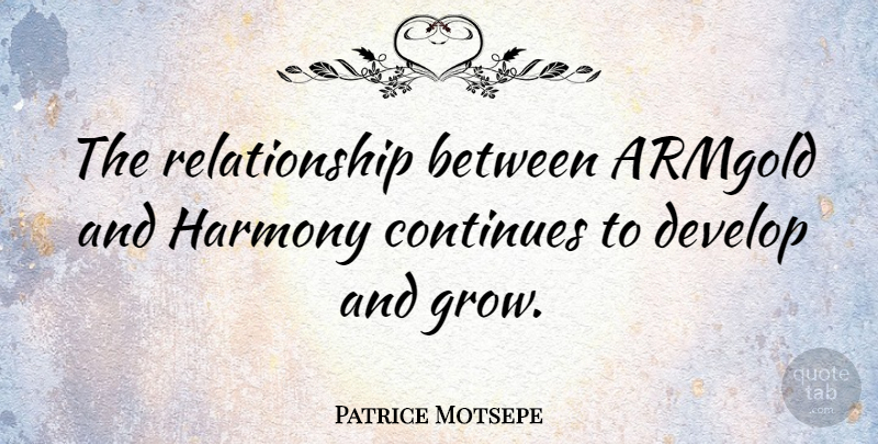 Patrice Motsepe Quote About Develop, Relationship: The Relationship Between Armgold And...