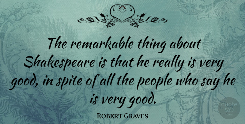 Robert Graves Quote About Funny, Hilarious, Laughter: The Remarkable Thing About Shakespeare...
