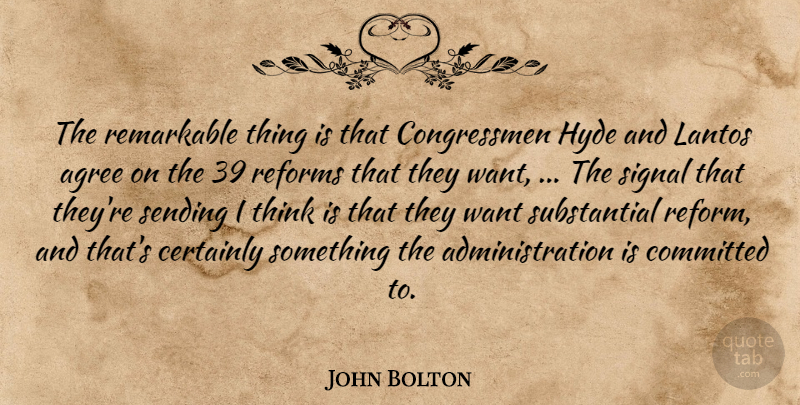John Bolton Quote About Agree, Certainly, Committed, Hyde, Reforms: The Remarkable Thing Is That...