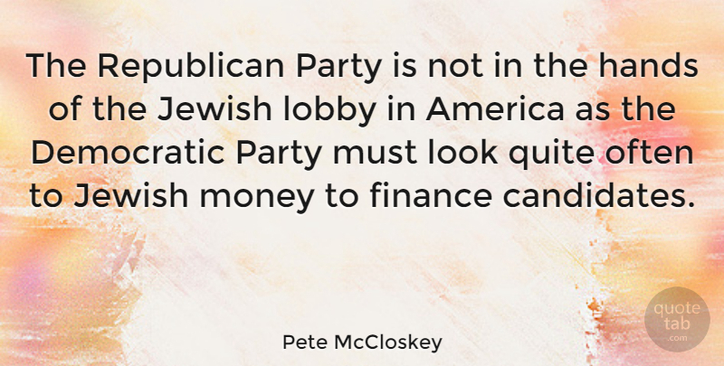 Pete McCloskey Quote About Party, Hands, Hymns: The Republican Party Is Not...