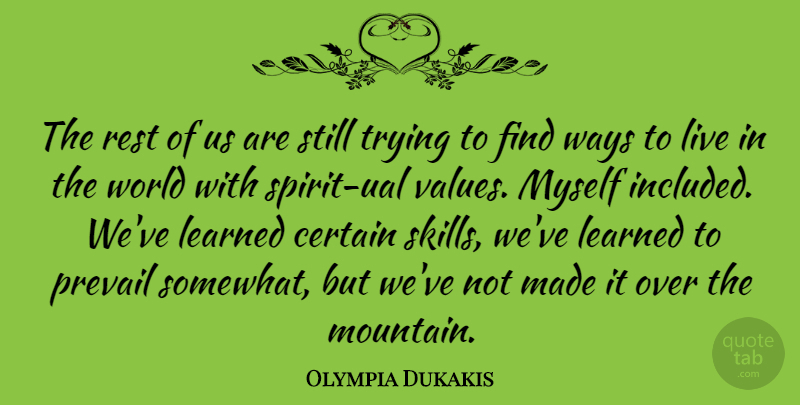 Olympia Dukakis Quote About Skills, Trying, Mountain: The Rest Of Us Are...