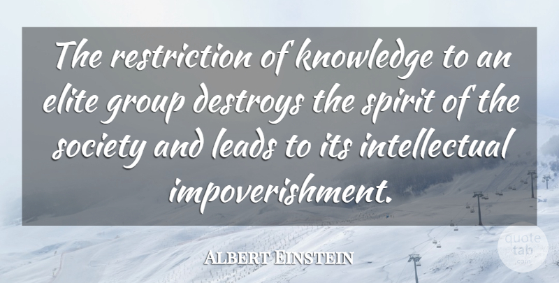Albert Einstein Quote About Intellectual, Groups, Spirit: The Restriction Of Knowledge To...