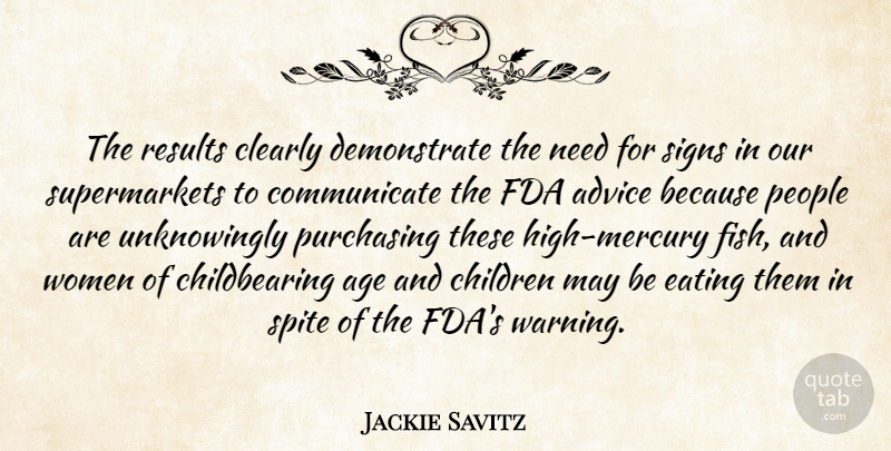 Jackie Savitz Quote About Advice, Age, Children, Clearly, Eating: The Results Clearly Demonstrate The...