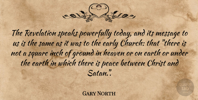 Gary North Quote About Squares, Heaven, Church: The Revelation Speaks Powerfully Today...