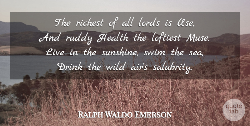 Ralph Waldo Emerson Quote About Health, Sunshine, Air: The Richest Of All Lords...