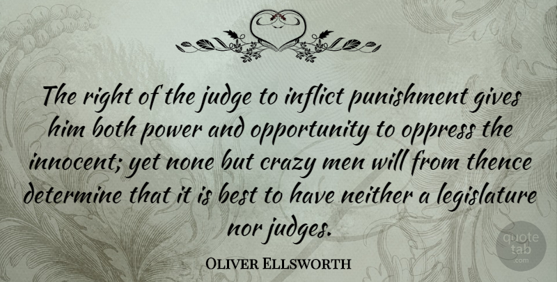 Oliver Ellsworth Quote About Best, Both, Crazy, Determine, Gives: The Right Of The Judge...