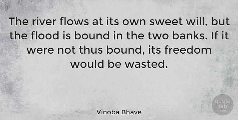 Vinoba Bhave Quote About Sweet, Two, Rivers: The River Flows At Its...