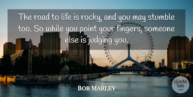 Bob Marley Quote About Music, Judging, May: The Road To Life Is...