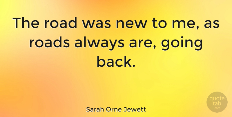 Sarah Orne Jewett Quote About American Author: The Road Was New To...
