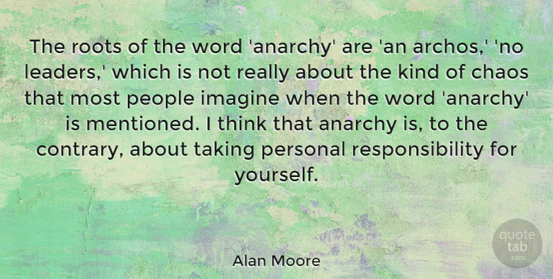 Alan Moore Quote About Responsibility, Thinking, Roots: The Roots Of The Word...