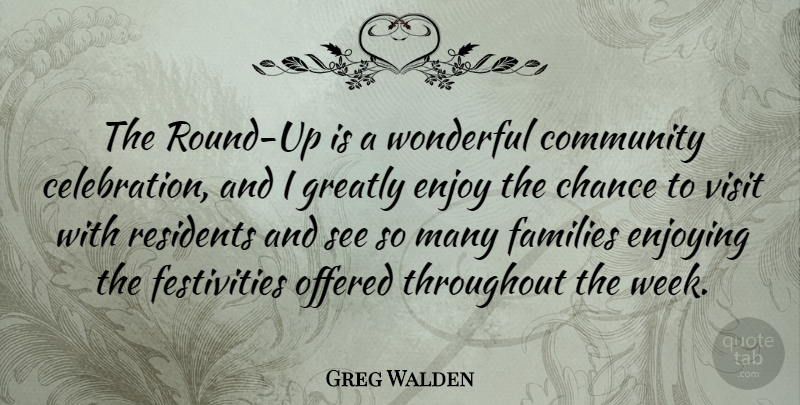 Greg Walden Quote About Community, Chance, Celebration: The Round Up Is A...