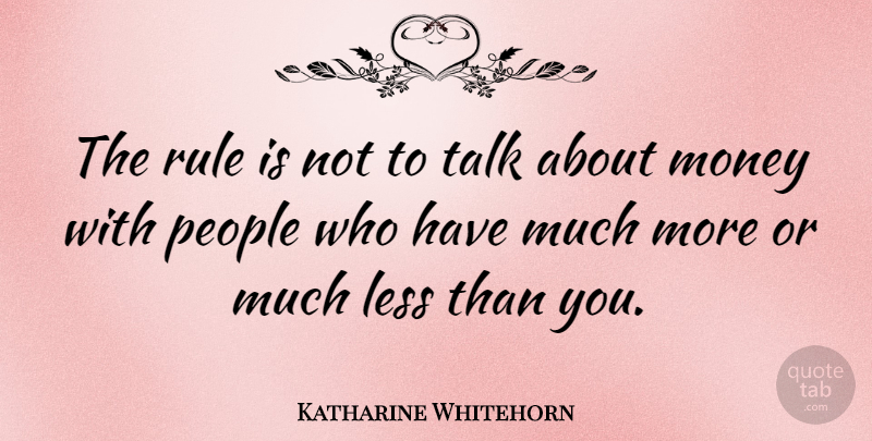 Katharine Whitehorn Quote About Money, People, Insightful: The Rule Is Not To...