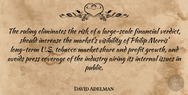David Adelman Quote About Avoids, Coverage, Financial, Increase, Industry: The Ruling Eliminates The Risk...