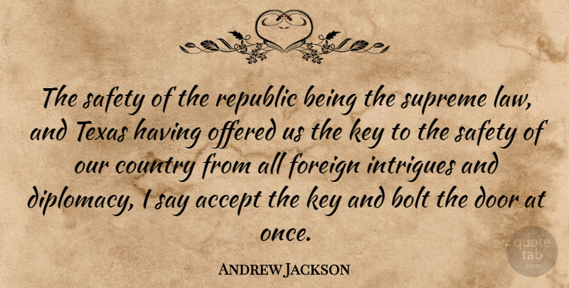 Andrew Jackson Quote About Country, Texas, Doors: The Safety Of The Republic...
