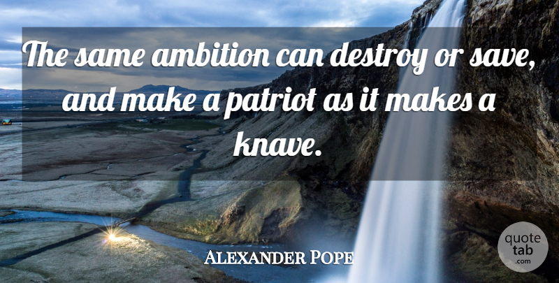 Alexander Pope Quote About Leadership, Ambition, Sea: The Same Ambition Can Destroy...