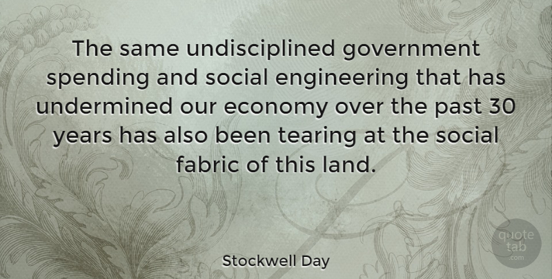 Stockwell Day Quote About Past, Government, Engineering: The Same Undisciplined Government Spending...