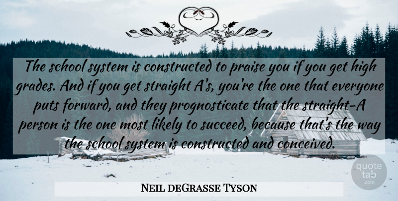 Neil deGrasse Tyson Quote About School, Getting High, Way: The School System Is Constructed...