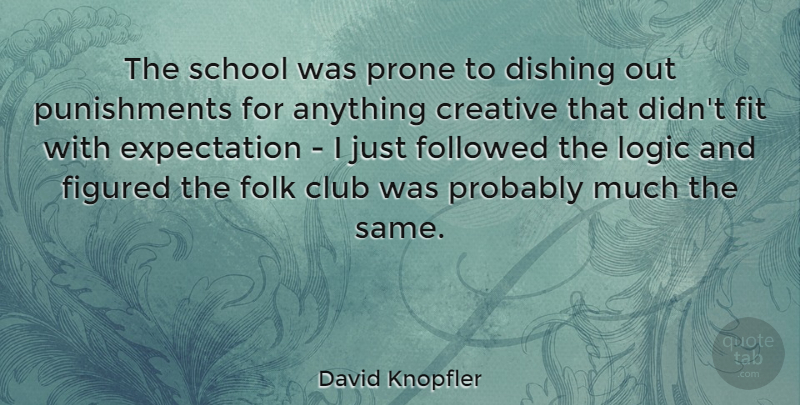 David Knopfler Quote About School, Punishment, Expectations: The School Was Prone To...