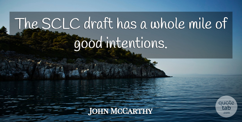 John McCarthy Quote About Draft, Good, Mile: The Sclc Draft Has A...