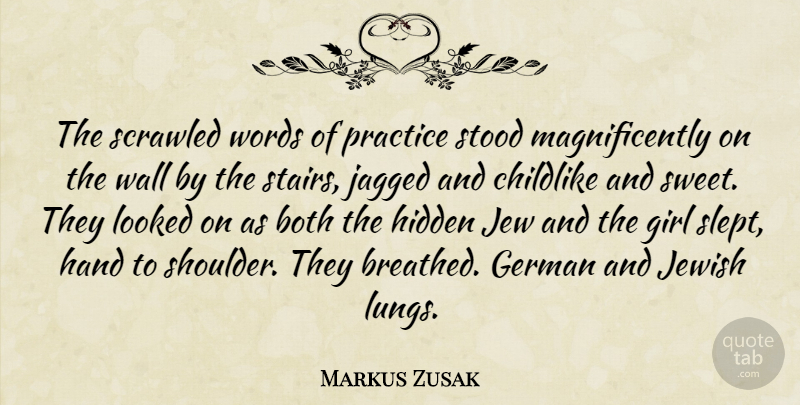Markus Zusak Quote About Girl, Sweet, Wall: The Scrawled Words Of Practice...