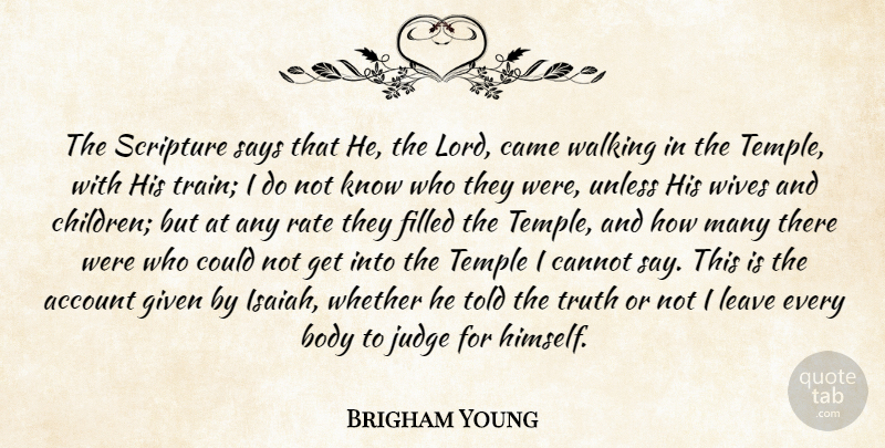 Brigham Young Quote About Children, Wife, Judging: The Scripture Says That He...
