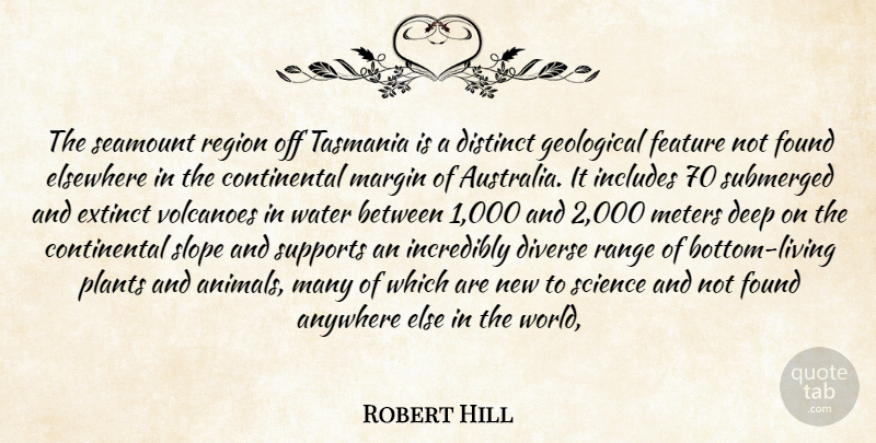 Robert Hill Quote About Anywhere, Deep, Distinct, Diverse, Elsewhere: The Seamount Region Off Tasmania...