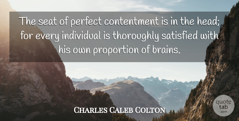 Charles Caleb Colton Quote About Knowledge, Perfect, Brain: The Seat Of Perfect Contentment...