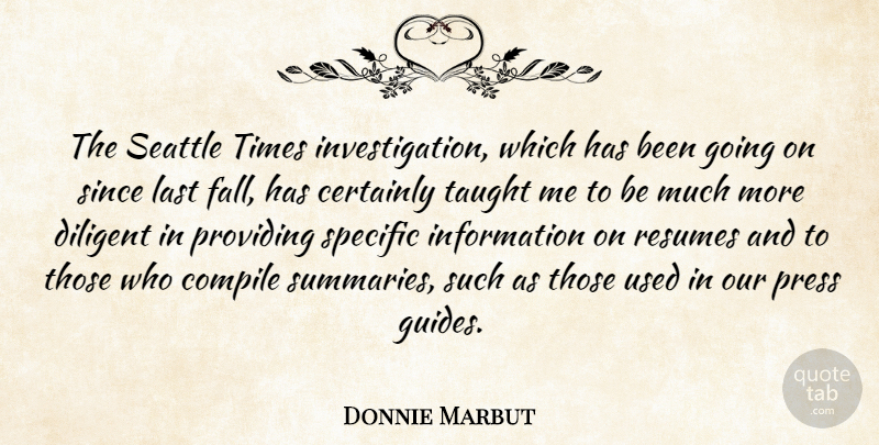 Donnie Marbut Quote About Certainly, Diligent, Information, Last, Press: The Seattle Times Investigation Which...