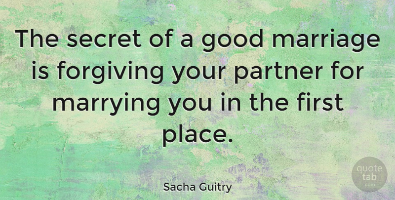 Sacha Guitry Quote About Forgiving, Secret, Firsts: The Secret Of A Good...