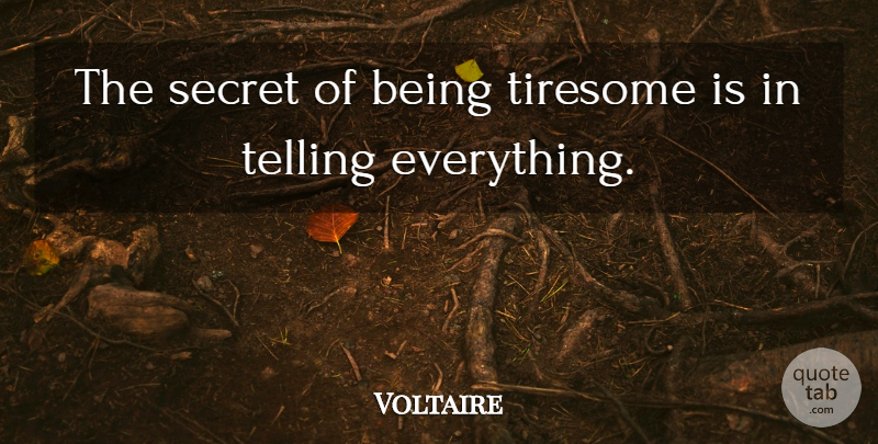 Voltaire Quote About Charming, French Writer, Secret, Telling, Tiresome: The Secret Of Being Tiresome...