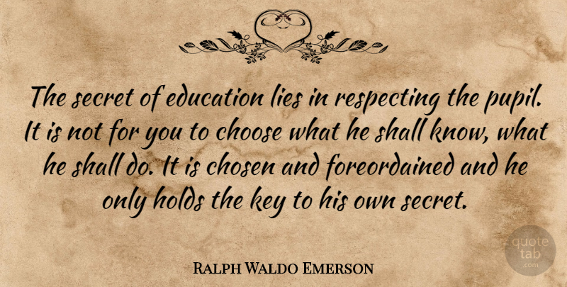 Ralph Waldo Emerson Quote About Inspiring, Education, Lying: The Secret Of Education Lies...