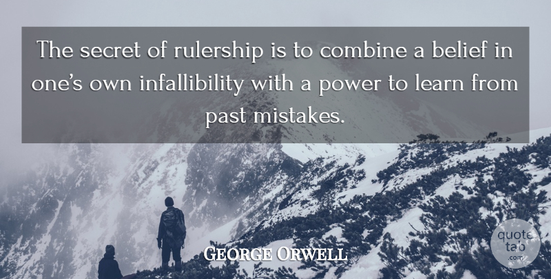 George Orwell Quote About Mistake, Past, Secret: The Secret Of Rulership Is...