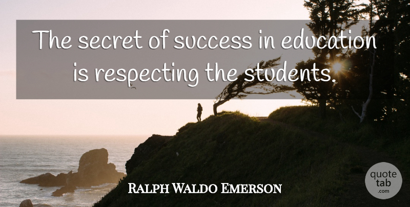 Ralph Waldo Emerson Quote About Secret, Students, Secret To Success: The Secret Of Success In...
