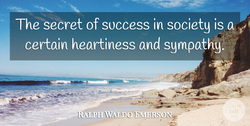 Ralph Waldo Emerson Quote About Secret, Certain, Secret To Success: The Secret Of Success In...
