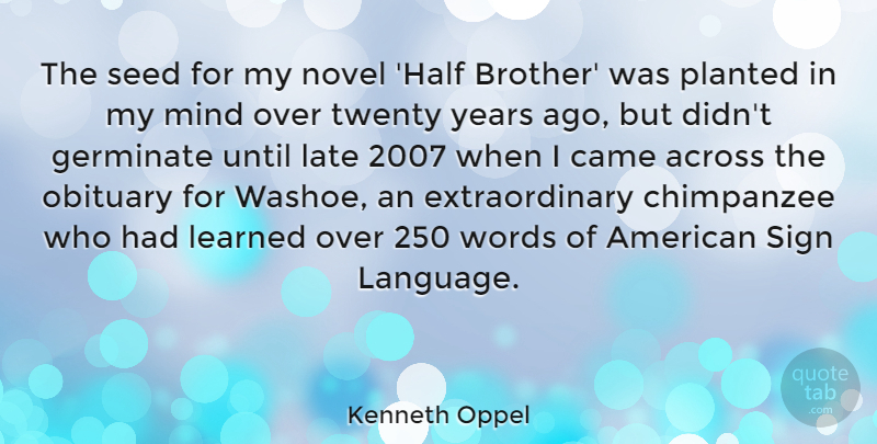 Kenneth Oppel Quote About Across, Came, Late, Learned, Mind: The Seed For My Novel...
