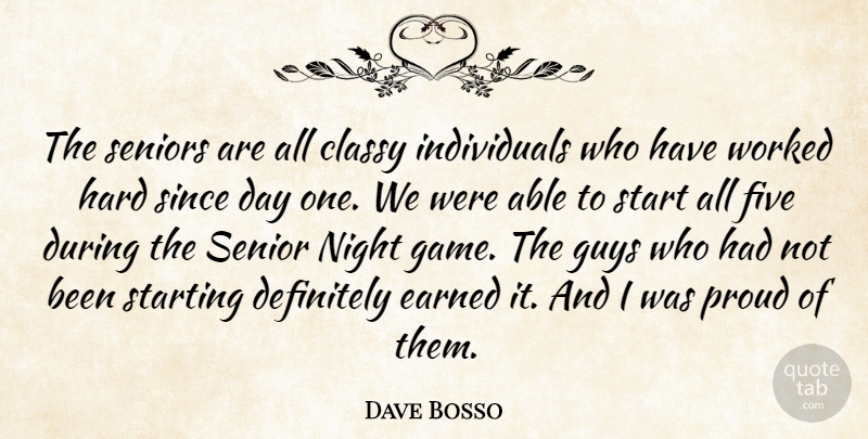 Dave Bosso Quote About Classy, Definitely, Earned, Five, Guys: The Seniors Are All Classy...