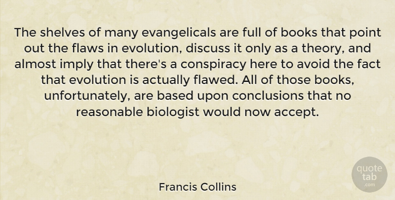 Francis Collins Quote About Almost, Avoid, Based, Biologist, Books: The Shelves Of Many Evangelicals...