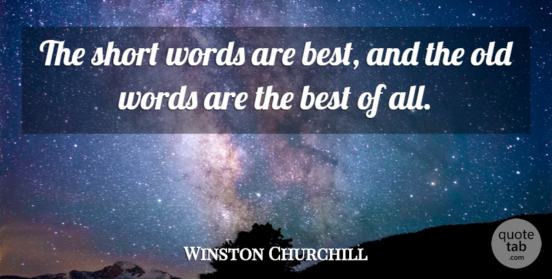 Winston Churchill Quote About Short Words, Shortness: The Short Words Are Best...